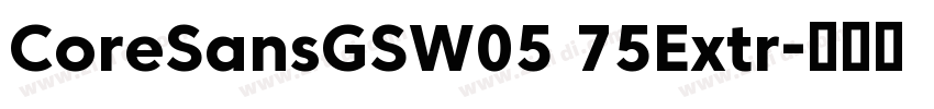 CoreSansGSW05 75Extr字体转换